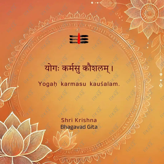 Social Media Post Image 16: Bhagavad Gita Yogaḥ Karmasu Kauśalam.